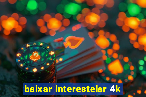 baixar interestelar 4k